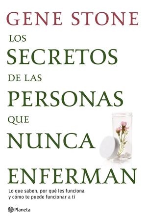 SECRETOS DE LAS PERSONAS QUE NUNCA ENFERMAN, LOS | 9788408111641 | STONE, GENE
