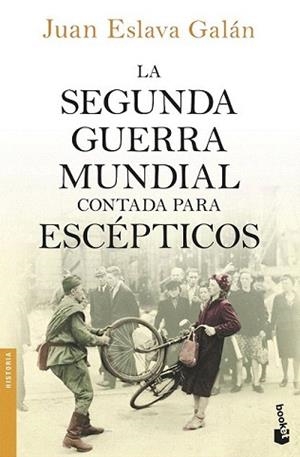 SEGUNDA GUERRA MUNDIAL CONTADA PARA ESCÉPTICOS, LA | 9788408150213 | ESLAVA GALÁN, JUAN