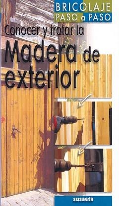 CONOCER Y TRATAR LA MADERA DE EXTERIOR | 9788430539611 | SUSAETA, EQUIPO