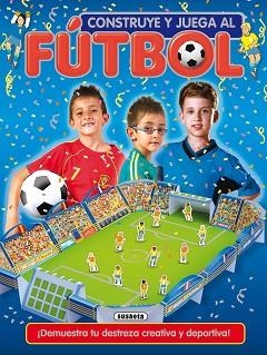 CONSTRUYE Y JUEGA AL FÚTBOL | 9788467706390 | SUSAETA, EQUIPO