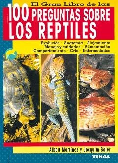 GRAN LIBRO DE LAS 100 PREGUNTAS SOBRE LOS REPTILES, EL | 9788430558179 | MARTÍNEZ, ALBERT/SOLER, JOAQUIM