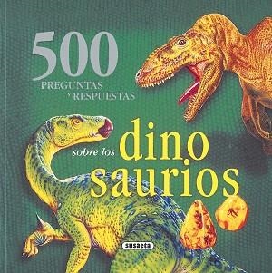 500 PREGUNTAS Y RESPUESTAS SOBRE LOS DINOSAURIOS | 9788430566761 | SUSAETA, EQUIPO
