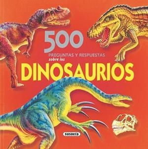 500 PREGUNTAS Y RESPUESTAS SOBRE LOS DINOSAURIOS | 9788430566785 | SUSAETA, EQUIPO