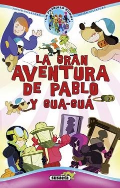 GRAN AVENTURA DE PABLO Y GUA-GUÁ, LA | 9788467745740 | VILLATORO, JAVIER