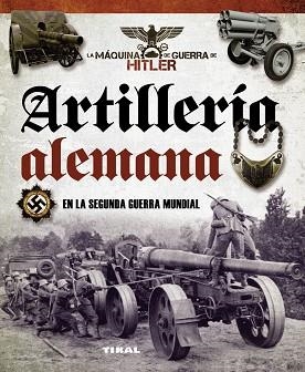 ARTILLERÍA ALEMANA EN LA SEGUNDA GUERRA MUNDIAL | 9788499282367 | VÁZQUEZ GARCÍA, JUAN