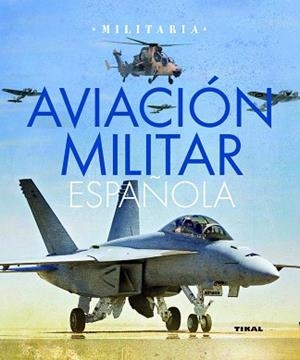 AVIACIÓN MILITAR ESPAÑOLA | 9788499280660 | PERMUY LÓPEZ, RAFAEL ÁNGEL/GONZÁLEZ SERRANO, JOSÉ LUIS