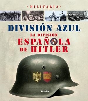 DIVISIÓN AZUL, LA DIVISIÓN ESPAÑOLA DE HITLER | 9788499280783 | CABALLERO JURADO, CARLOS