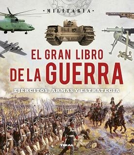 GRAN LIBRO DE LA GUERRA, EL. EJÉRCITOS, ARMAS Y ESRATEGIA | 9788499282787 | BERGAMINO, GIORGIO/PALITTA, GIANNI