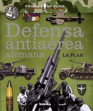 DEFENSA ANTIAÉREA ALEMANA. LA FLAK | 9788499282053 | CABALLERO JURADO, CARLOS/MOLINA FRANCO, LUCAS