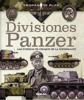 DIVISIONES PANZER. LAS FUERZAS DE CHOQUE DE LA WEHRMACHT | 9788499282039 | CABALLERO JURADO, CARLOS