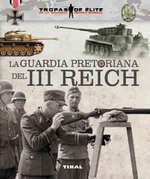 GUARDIA PRETORIANA DEL III REICH, LA | 9788499283227 | CABALLERO JURADO, CARLOS