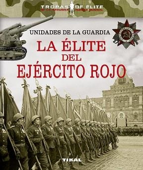 UNIDADES DE LA GUARDIA. LA ÉLITE DEL EJÉRCITO ROJO | 9788499284569 | GONZÁLEZ CLAVERO, MARIANO