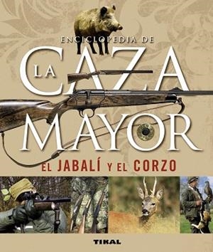 ENCICLOPEDIA DE LA CAZA MAYOR, EL JABALÍ Y EL CORZO | 9788430542390 | CABANAU, LAURENT/VALET, GILBERT