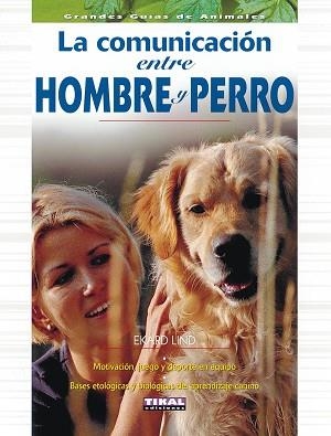 COMUNICACIÓN ENTRE HOMBRE Y PERRO, LA | 9788430540839 | LIND, EKARD