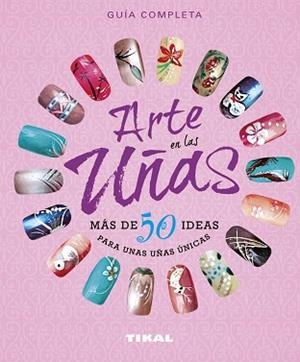 ARTE EN LAS UÑAS, MÁS DE 50 IDEAS PARA UNAS UÑAS ÚNICAS | 9788499283791 | GEER, DONNE/GEER, GINNY