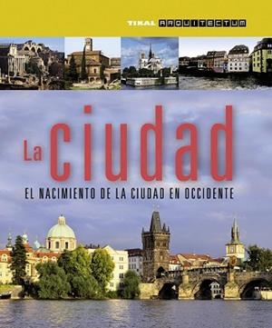 CIUDAD, LA. EL NACIMIENTO DE LA CIUDAD EN OCCIDENTE | 9788499281056 | FRANCHETTI PARDO, VITTORIO