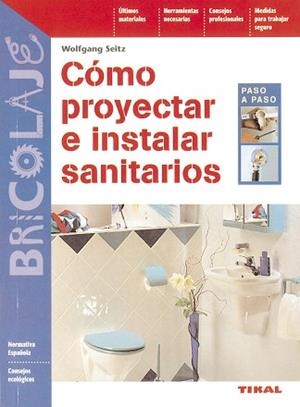 CÓMO PROYECTAR E INSTALAR SANITARIOS | 9788430594238 | SEITZ, WOLFGANG