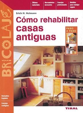 CÓMO REHABILITAR CASAS ANTIGUAS | 9788430597062 | HEIMANN, ERICH H