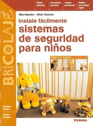INSTALE FÁCILMENTE SISTEMAS DE SEGURIDAD PARA NIÑOS | 9788430593859 | HÄUSLER, ULLA/CLAUSEN, NIELS