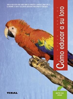CÓMO EDUCAR A SU LORO | 9788430586127 | ATHAN, MATTHIE SUE