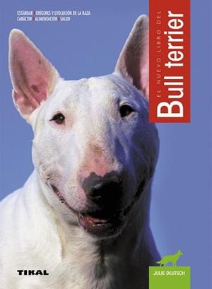 NUEVO LIBRO DEL BULL TERRIER, EL | 9788430547593 | DEUTSCH, JULIE