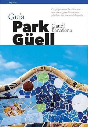 GUÍA PARK GÜELL (CASTELLANO) | 9788484787921 | VIVAS ORTIZ, PERE