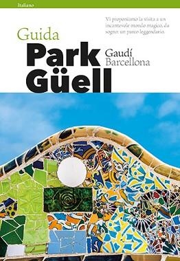 GUÍA PARK GÜELL (ITALIANO) | 9788484787969 | VIVAS ORTIZ, PERE