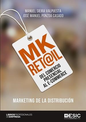 MK RET@IL.DEL COMERCIO PRESENCIAL AL E-COMMERCE. MARKETING DE LA DISTRIBUCIÓN | 9788417129828 | SIEIRA VALPUESTA, MANUEL