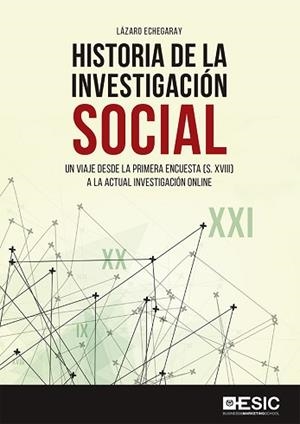 HISTORIA DE LA INVESTIGACIÓN SOCIAL. UN VIAJE DESDE LA PRIMERA ENCUESTA | 9788417129859 | ECHEGARAY, LÁZARO