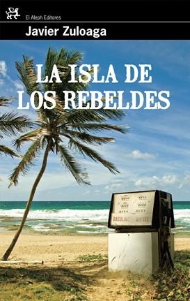 ISLA DE LOS REBELDES, LA | 9788476698785 | ZULOAGA, FRANCISCO JAVIER