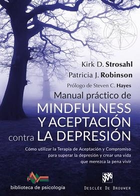 MANUAL PRÁCTICO MINDFULNESS Y ACEPTACIÓN DEPRESIÓN | 9788433029881 | STROSHAL, KIRK D./ROBINSON, PATRICIA J.