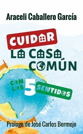 CUIDAR LA CASA COMÚN CON LOS CINCO SENTIDOS | 9788429327458 | CABALLERO, ARACELI