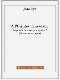 A L'INSTITUT, FEM TEATRE | 9788416304240 | UYÀ, JMA