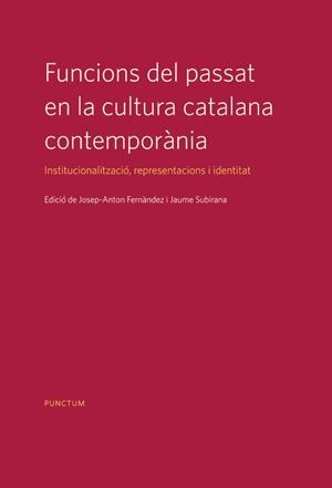 FUNCIONS DEL PASSAT EN LA CULTURA CATALANA CONTEMPORÀNIA | 9788494377976 | DIVERSOS AUTORS