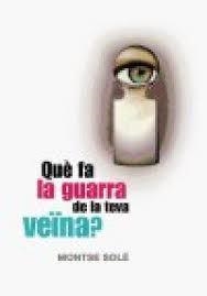 QUÈ FA LA GUARRA DE LA TEVA VEÏNA? | 9788494285691 | SOLÉ, MONTSE