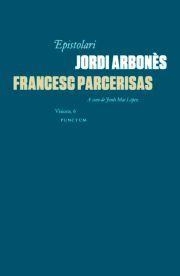 EPISTOLARI JORDI ARBONÈS & FRANCESC PARCERISAS | 9788494377983 | ARBONÈS, JORDI / PARCERISAS, FRANCESC