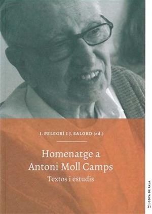 HOMENATGE A ANTONI MOLL CAMPS: TEXTOS I ESTUDIS | 9788415291190 | PELEGRÍ, I. / SALORD, J.