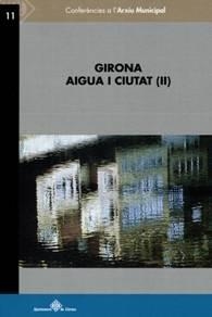 GIRONA AIGUA I CIUTAT (II) | 9788484962182 | VARIOS AUTORES