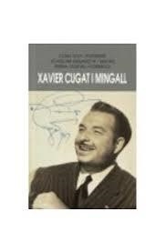 XAVIER CUGAT I MINGALL | 9788484962243 | GAY, JOAN / RABASEDA, JOAQUIM / COSTAL FORNELLS, ANNA