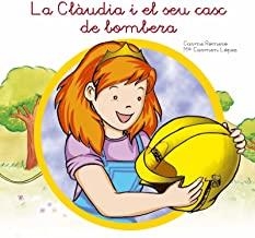 CLÀUDIA I EL SEU CASC DE BOMBERA, LA | 9788494049743 | ROMERO MARTINEZ, CARME / LÒPEZ MARTÍNEZ, MARIA CARMEN