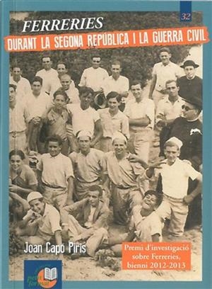 FERRERIES DURANT LA SEGONA REPÚBLICA I LA GUERRA CIVIL | 9788415291299 | CAPÓ PIRIS, JOAN