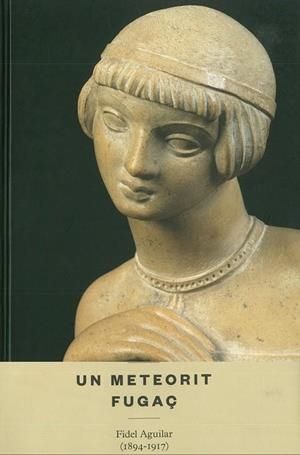 METEORIT FUGAÇ, UN : FIDEL AGUILAR (1894-1917) | 9788484962267 | VÁZQUEZ, EVA / FALGÀS, JORDI / COMADIRA MORAGRIEGA, NARCÍS / PUJOL COLL, JOSEP