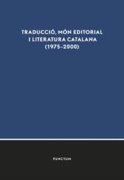 TRADUCCIÓ, MÓN EDITORIAL I LITERATURA CATALANA (1975-2000) | 9788494579073 | SIMPOSI SOBRE TRADUCCIÓ I RECEPCIÓ EN LA LITERATURA CATALANA CONTEMPORÀNIA