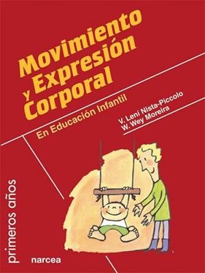 MOVIMIENTO Y EXPRESIÓN CORPORAL EN EDUCACIÓN INFANTIL | 9788427721135 | LENÍ NISTA-PICCOLO, V. / WEY MOREIRA, W.