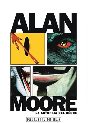 ALAN MOORE: LA AUTOPSIA DEL HEROE | 9788492458622 | VARGAS, J. J.