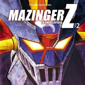 MAZINGER Z. LA ENCICLOPEDIA VOL. 2 | 9788415201700 | AURELIO SANZ, J.