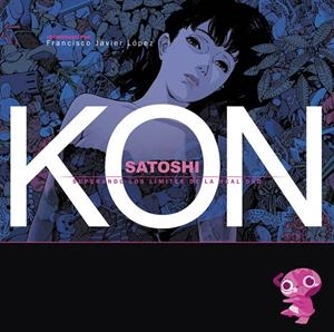 SATOSHI KON. SUPERANDO LOS LIMITES DE LA REALIDAD | 9788415296485 | LOPEZ, FRANCISCO JAVIER
