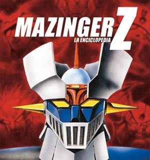 MAZINGER Z. LA ENCICLOPEDIA | 9788415201021 | AURELIO SANZ, J.