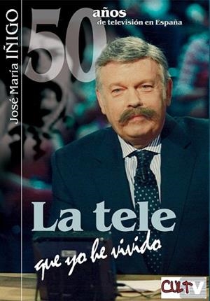 50 AÑOS DE TELEVISION EN ESPAÑA. LA TELE QUE YO HE VIVIDO | 9788493537005 | IÑIGO, JOSE Mª