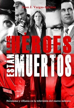 HEROES ESTAN MUERTOS, LOS | 9788415932420 | VARGAS-IGLESIAS, JUAN J.
